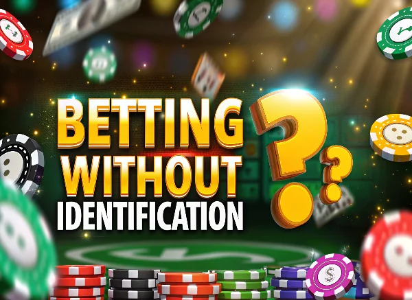 Betting without identification